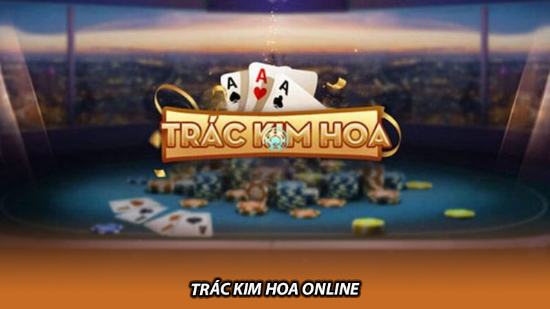 Trác kim hoa online