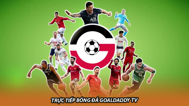 Trực tiếp bóng đá Goaldaddy TV